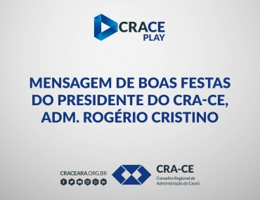 Mensagem de boas festas do Presidente do CRA-CE, Adm. Rogério Cristino